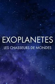 Exoplanètes : les chasseurs de mondes movie poster