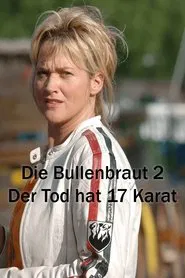 Die Bullenbraut 2 - Der Tod hat 17 Karat movie poster