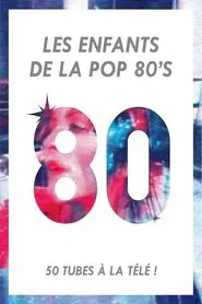 Poster do filme Les Enfants de la Pop 80's