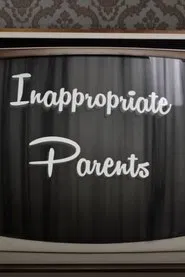 Inappropriate Parents tv show poster