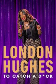 London Hughes: To Catch A D*ck movie poster
