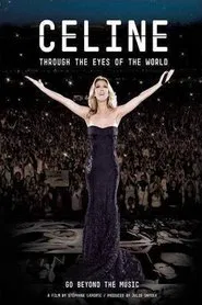 Celine Dion - Through The Eyes Of The World Go Beyond The Music movie poster