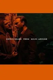 Howls Heard From Miles Around movie poster