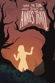 When the Sun Goes Down on Annie's Trail movie poster