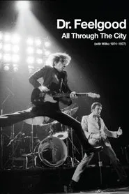 Dr. Feelgood - All Through the City (with Wilko 1974-1977) movie poster