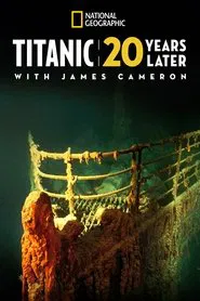 Titanic: 20 Years Later with James Cameron movie poster