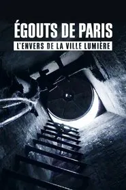 Égouts de Paris : L'Envers de la Ville Lumière movie poster