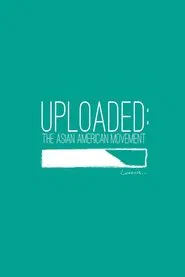 Poster do filme Uploaded: The Asian American Movement
