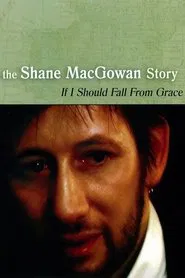 If I Should Fall from Grace: The Shane MacGowan Story movie poster