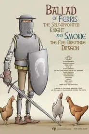 Ballad of Ferris the Self-appointed Knight and Smokie the Fire Breathing Dragon movie poster