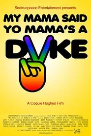 My Mama Said Yo Mama's a Dyke movie poster