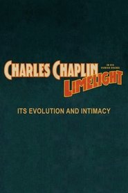 Chaplin's Limelight: Its Evolution and Intimacy movie poster