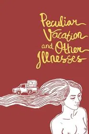 Peculiar Vacation and Other Illnesses movie poster