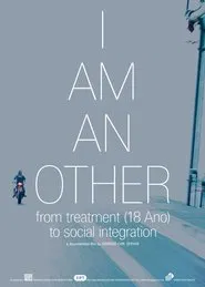 I Am an Other, from Treatment (18 Ano) to Social Integration movie poster