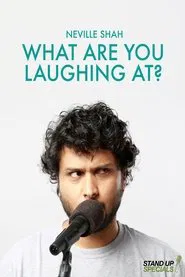 Neville Shah : What Are You Laughing At? movie poster