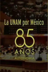 La UNAM por México: 85 Años de Autonomía Universitaria movie poster