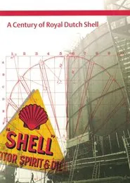 A Century of Royal Dutch Shell tv show poster