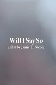 Will I Say So? movie poster