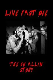 Live Fast Die - The GG Allin Story movie poster
