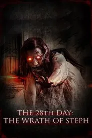The 28th Day: The Wrath of Steph movie poster