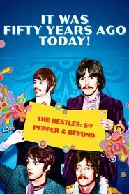Poster do filme It Was Fifty Years Ago Today! The Beatles: Sgt. Pepper & Beyond
