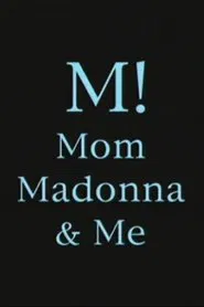 M! Mom, Madonna & Me movie poster