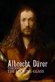 Albrecht Dürer: Through the Looking-Glass movie poster