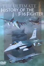 The Ultimate History of the F16 Fighter movie poster