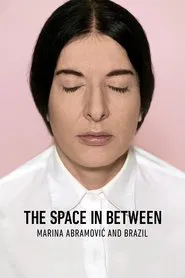The Space in Between: Marina Abramović and Brazil movie poster