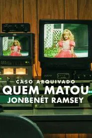 Poster da série Caso Arquivado: Quem Matou JonBenét Ramsey?