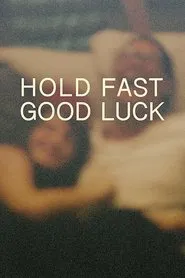 Hold Fast, Good Luck movie poster