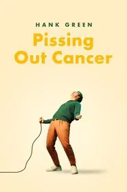 Hank Green: Pissing Out Cancer movie poster