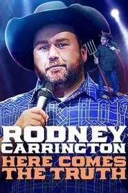 Poster do filme Rodney Carrington: Here Comes the Truth