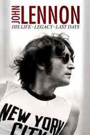 John Lennon: His Life, His Legacy, His Last Days movie poster