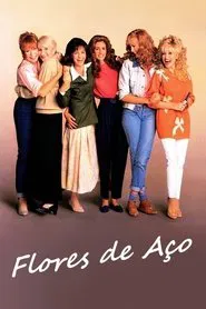 Poster do filme Flores de Aço