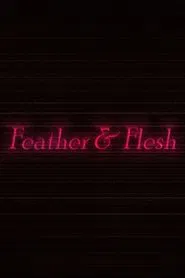 Poster do filme Feather & Flesh