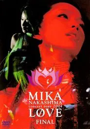 MIKA NAKASHIMA concert tour 2004 LOVE FINAL movie poster