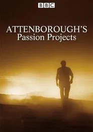 Attenborough's Passion Projects tv show poster