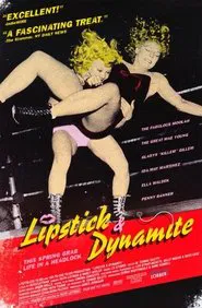 Lipstick & Dynamite, Piss & Vinegar: The First Ladies of Wrestling movie poster