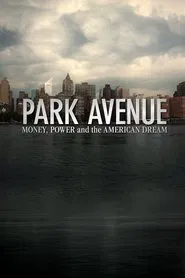 Park Avenue: Money, Power & The American Dream movie poster