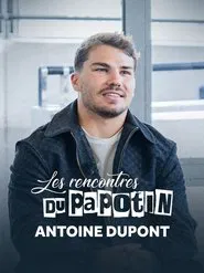 Antoine Dupont - Les Rencontres du Papotin movie poster