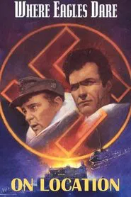 On Location: Where Eagles Dare movie poster
