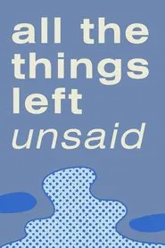 Poster do filme All the Things Left Unsaid