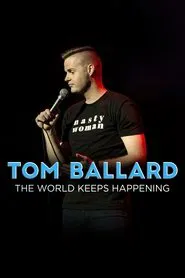 Tom Ballard: The World Keeps Happening movie poster