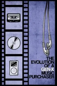The Evolution of a Gen-X Music Purchaser movie poster