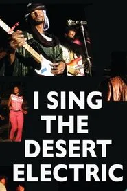 I Sing the Desert Electric movie poster