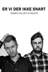 Er vi der ikke snart? tv show poster