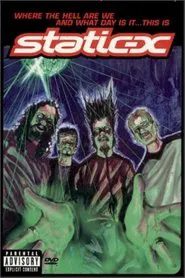 Where the Hell Are We and What Day Is It... This Is Static-X movie poster