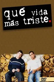 Qué vida más triste tv show poster