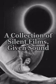 Poster do filme A Collection of Silent Films, Given Sound